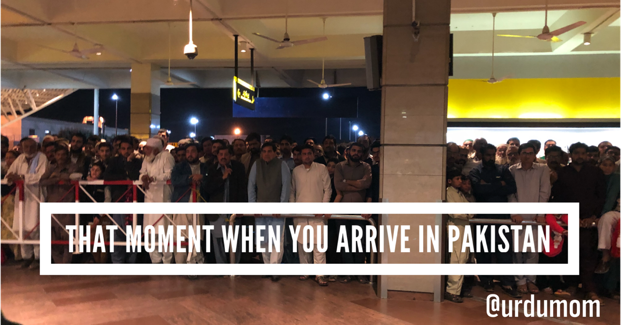That moment when you arrive in Pakistan